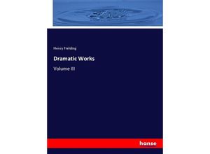 9783348109161 - Dramatic Works - Henry Fielding Kartoniert (TB)