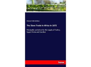 9783348113496 - The Slave Trade In Africa In 1872 - Etienne Felix Berlioux Kartoniert (TB)