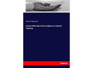 9783348114554 - Certain Difficulties Felt by Anglicans in Catholic Teaching - John H Newman Kartoniert (TB)