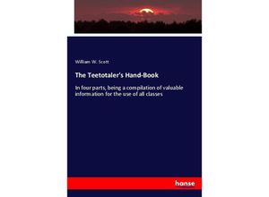 9783348114615 - The Teetotalers Hand-Book - William W Scott Kartoniert (TB)