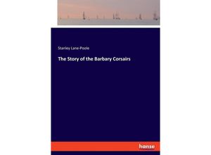 9783348114745 - The Story of the Barbary Corsairs - Stanley Lane-Poole Kartoniert (TB)