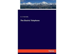 9783348114769 - The Electric Telephone - A E Kennelly Kartoniert (TB)