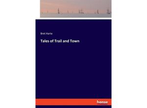 9783348114806 - Tales of Trail and Town - Bret Harte Kartoniert (TB)