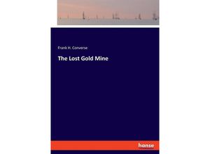 9783348114868 - The Lost Gold Mine - Frank H Converse Kartoniert (TB)