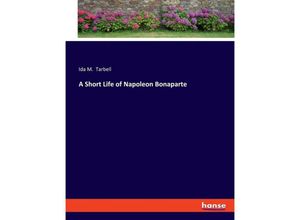 9783348115131 - A Short Life of Napoleon Bonaparte - Ida M Tarbell Kartoniert (TB)