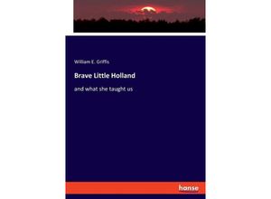 9783348115445 - Brave Little Holland - William E Griffis Kartoniert (TB)