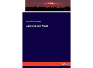 9783348115872 - Explorations in Africa - Lurton Dunham Ingersoll Kartoniert (TB)