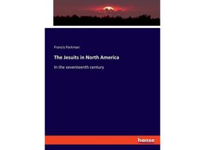 9783348115919 - The Jesuits in North America - Francis Parkman Kartoniert (TB)