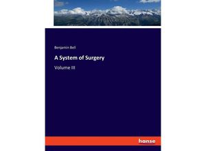 9783348116466 - A System of Surgery - Benjamin Bell Kartoniert (TB)