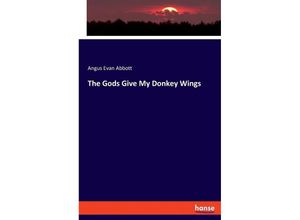 9783348116480 - The Gods Give My Donkey Wings - Angus Evan Abbott Kartoniert (TB)