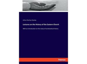 9783348116664 - Lectures on the History of the Eastern Church - Arthur Penrhyn Stanley Kartoniert (TB)