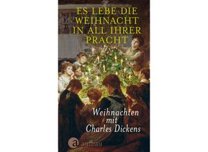 9783351034894 - Es lebe die Weihnacht in all ihrer Pracht - Charles Dickens Gebunden