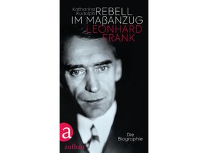 9783351037246 - Rebell im Maßanzug Leonhard Frank - Katharina Rudolph Gebunden