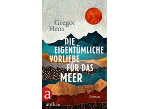 9783351038489 - Die eigentümliche Vorliebe für das Meer - Gregor Hens Gebunden