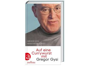 9783351042141 - Auf eine Currywurst mit Gregor Gysi - Gregor Gysi Hans-Dieter Schütt Gebunden