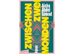 9783351051082 - Zwischen zwei Monden - Aisha Abdel Gawad Gebunden