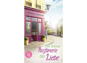 9783352009310 - Die kleine Parfümerie der Liebe   Paris Love Bd3 - Rebecca Raisin Gebunden