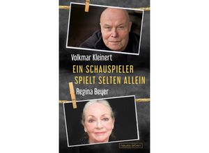 9783355018821 - Ein Schauspieler spielt selten allein - Volkmar Kleinert Regina Beyer Gebunden