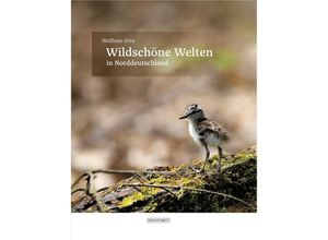 9783356021691 - Wildschöne Welten in Norddeutschland - Wolfram Otto Gebunden