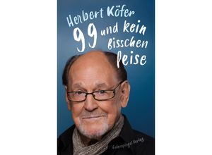 9783359011927 - 99 und kein bisschen leise - Herbert Köfer Gebunden