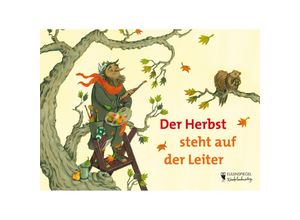 9783359023722 - Kinderbuch   Der Herbst steht auf der Leiter - Peter Hacks Annika Huskamp Gebunden