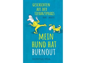 9783359030003 - Hans Mauer - GEBRAUCHT Mein Hund hat Burnout Geschichten aus der Tierarztpraxis - Preis vom 02102023 050404 h