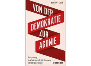 9783360018755 - edition ost   Von der Demokratie zur Agonie - Herbert Graf Kartoniert (TB)