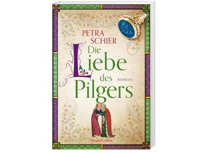 9783365002995 - Die Liebe des Pilgers   Pilger Bd3 - Petra Schier Kartoniert (TB)