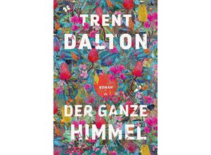 9783365004012 - Der ganze Himmel - Trent Dalton Kartoniert (TB)