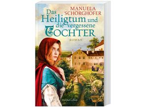 9783365004456 - Das Heiligtum und die vergessene Tochter   Das Bergkloster Bd2 - Manuela Schörghofer Kartoniert (TB)