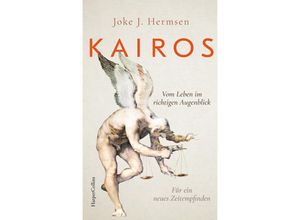 9783365004609 - KAIROS Vom Leben im richtigen Augenblick Für ein neues Zeitempfinden - Joke J Hermsen Gebunden