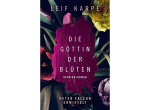 9783365005644 - Die Göttin der Blüten   Peter Falcon ermittelt Bd2 - Leif Karpe Kartoniert (TB)