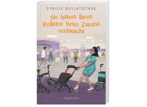 9783365005972 - Sie haben Ihren Rollator beim Zumba vertauscht   Haus Sonnenuntergang Bd2 - Sybille Bullatschek Kartoniert (TB)