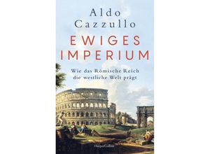 9783365006221 - Ewiges Imperium Wie das Römische Reich die westliche Welt prägt - Aldo Cazzullo Gebunden