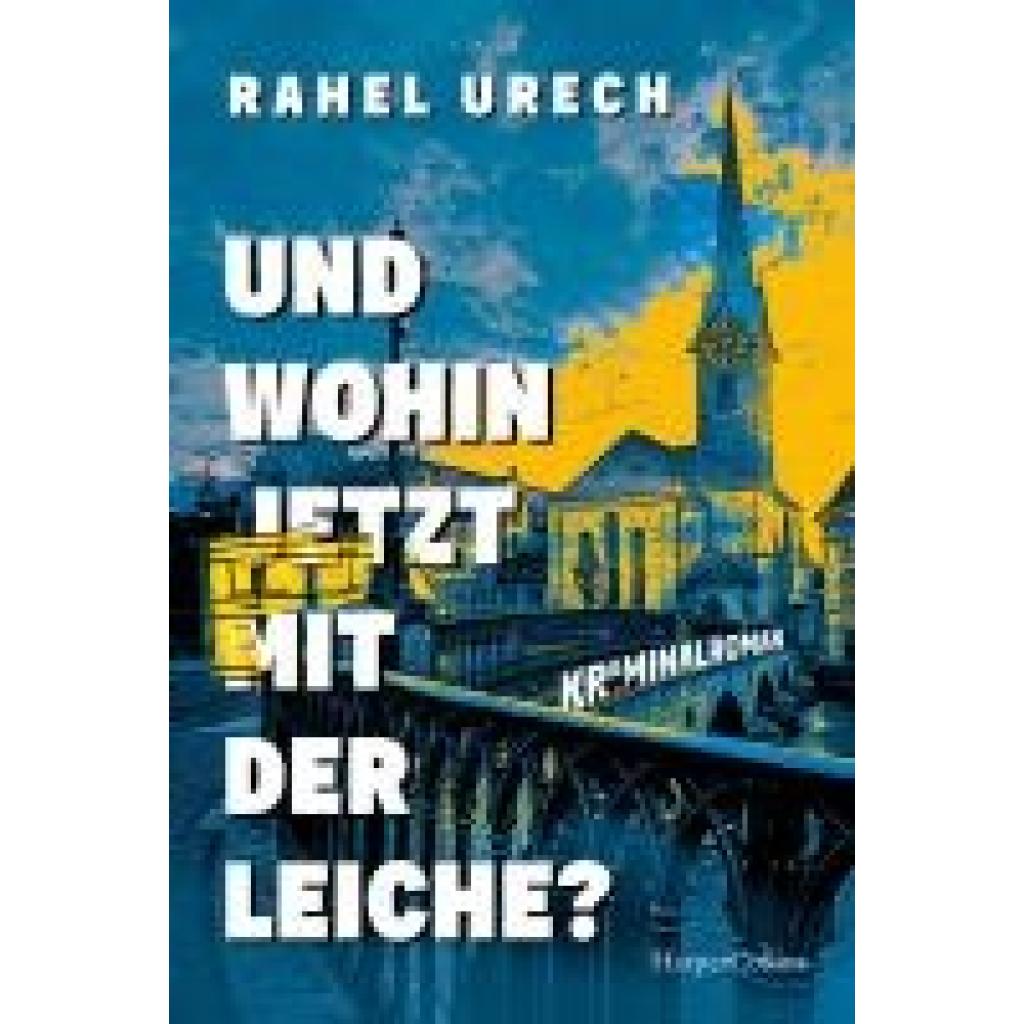 9783365007839 - Urech Rahel Und wohin jetzt mit der Leiche?