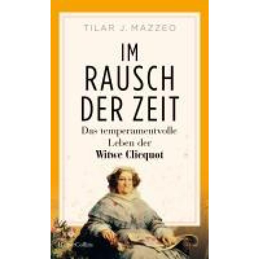 9783365008553 - Mazzeo Tilar Im Rausch der Zeit Das temperamentvolle Leben der Witwe Clicquot