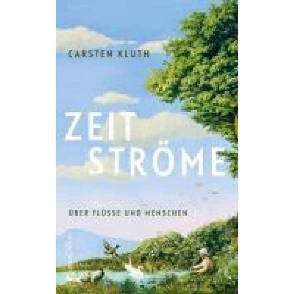 9783365008997 - Kluth Carsten Zeitströme Über Flüsse und Menschen