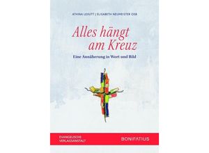 9783374053209 - Alles hängt am Kreuz - Athina Lexutt Elisabeth Neumeister OSB Gebunden