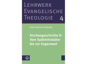 9783374074334 - Kirchengeschichte II Vom Spätmittelalter bis zur Gegenwart - Wolf-Friedrich Schäufele Kartoniert (TB)