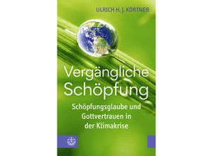 9783374076345 - Vergängliche Schöpfung - Ulrich H J Körtner Kartoniert (TB)