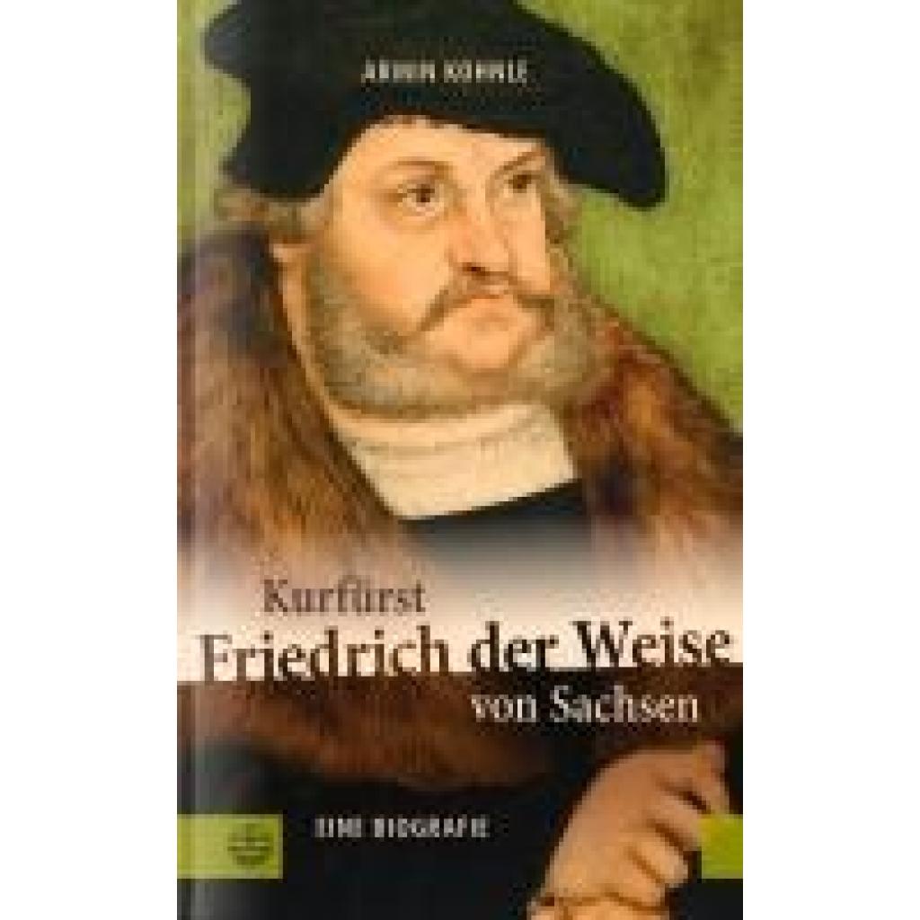 9783374076420 - Kohnle Armin Kurfürst Friedrich der Weise von Sachsen (1463-1525)