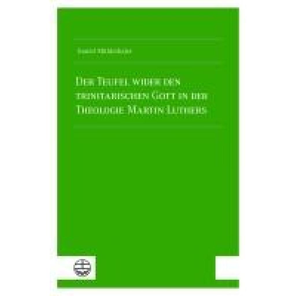 9783374076666 - Mühlethaler Daniel Der Teufel wider den trinitarischen Gott in der Theologie Martin Luthers