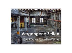 9783383361203 - Vergangene Zeiten - Die Kölner Clouth-Werke (Wandkalender 2024 DIN A4 quer) CALVENDO Monatskalender