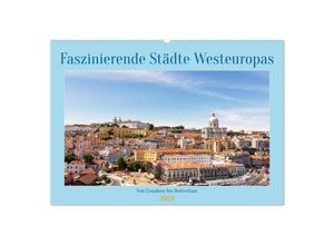 9783383727481 - Faszinierende Städte Westeuropas - von Lissabon bis Antwerpen (Wandkalender 2024 DIN A2 quer) CALVENDO Monatskalender