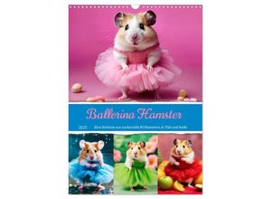 9783383821097 - Ballerina Hamster - Eine Sinfonie aus zuckersüße KI Hamstern in Tüll und Seide (Wandkalender 2025 DIN A3 hoch) CALVENDO Monatskalender