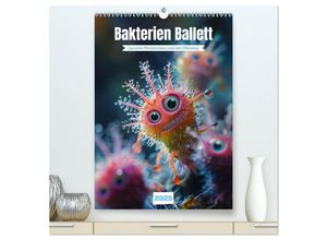 9783383821370 - Bakterien Ballett (hochwertiger Premium Wandkalender 2025 DIN A2 hoch) Kunstdruck in Hochglanz