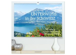 9783383832222 - Unterwegs in der Schweiz Wandern zu märchenhaften Bergen und Seen (hochwertiger Premium Wandkalender 2025 DIN A2 quer) Kunstdruck in Hochglanz