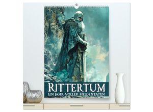 9783383832284 - Rittertum - ein Jahr voller Heldentaten (hochwertiger Premium Wandkalender 2025 DIN A2 hoch) Kunstdruck in Hochglanz