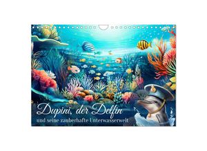 9783383856334 - Dupini der Delfin und seine zauberhafte Unterwasserwelt (Wandkalender 2025 DIN A4 quer) CALVENDO Monatskalender