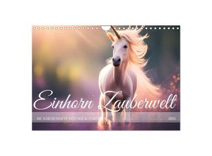 9783383856464 - Einhorn Zauberwelt - Die märchenhafte Welt der KI Einhörner (Wandkalender 2025 DIN A4 quer) CALVENDO Monatskalender